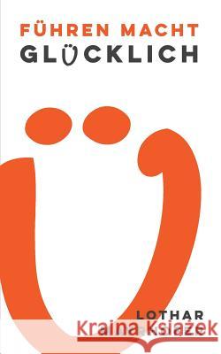 Führen macht glücklich: Selbstführung als Schlüssel auf dem Weg zur Top-Führungskraft