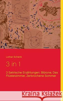 3 in 1: Bibione, Das Flüsterzimmer, Zerbrochene Sommer:3 Satirische Erzählungen
