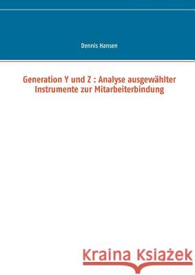 Generation Y und Z: Analyse ausgewählter Instrumente zur Mitarbeiterbindung
