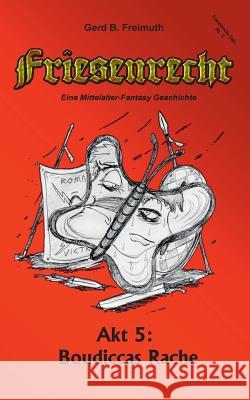 Friesenrecht - Akt V: Boudiccas Rache