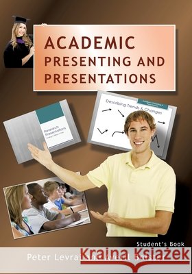 Academic Presenting and Presentations: Student's Book