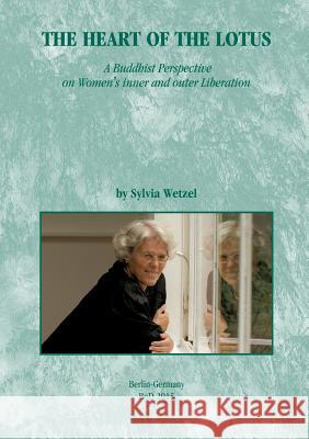 The Heart of the Lotus: A Buddhist Perspective on Women´s inner and outer Liberation. Translated from the German into English by Jane Anhold