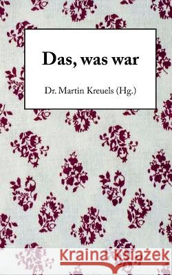 Das, was war