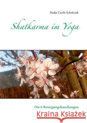 Shatkarma im Yoga: Die 6 Reinigungshandlungen