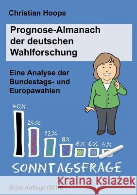 Prognose-Almanach der deutschen Wahlforschung: Eine Analyse der Bundestags- und Europawahlen