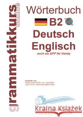 Wörterbuch B2 Deutsch - Englisch: Der Wortschatz B2 ist gedacht vor allem für Teilnehmerinnen, Teilnehmer und Selbstlerner, die sich auf die B2 -Prüfung vorbereiten