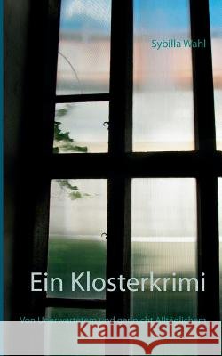 Ein Klosterkrimi: Von Unerwartetem und gar nicht Alltäglichen