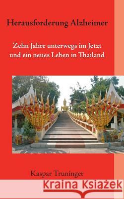 Herausforderung Alzheimer: 10 Jahre unterwegs im Jetzt und ein neues Leben in Thailand