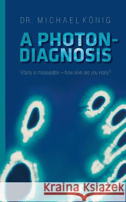 A Photon-Diagnosis: Vitality is measurable - how alive are you really?