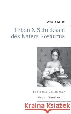 Leben & Schicksale des Katers Rosaurus: Die Prinzessin und ihre Katze