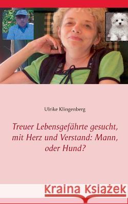 Treuer Lebensgefahrte Gesucht, Mit Herz Und Verstand: Mann, Oder Hund?