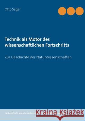 Technik als Motor des wissenschaftlichen Fortschritts: Zur Geschichte der Naturwissenschaften