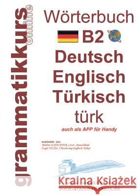 Wörterbuch B2 Deutsch - Englisch - Türkisch: Der Wortschatz B2 ist vor allem für Teilnehmerinnen, Teilnehmer und Selbstlernen gedacht, die sich auf di