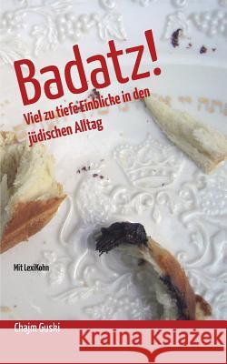 Badatz!: Viel zu tiefe Einblicke in den jüdischen Alltag