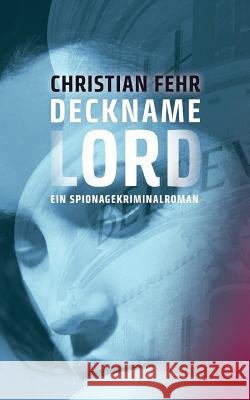 Deckname Lord: Ein Spionagekriminalroman