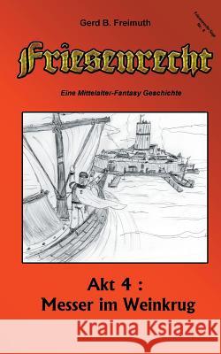 Friesenrecht - Akt IV: Messer im Weinkrug