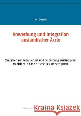 Anwerbung und Integration ausländischer Ärzte: Strategien zur Rekrutierung und Einbindung ausländischer Mediziner in das deutsche Gesundheitssystem