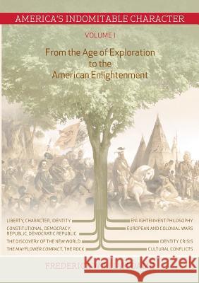 America's Indomitable Character Volume I: From the Age of Exploration to the American Enlightenment