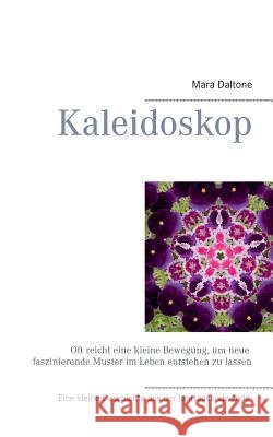 Kaleidoskop: Oft reicht eine kleine Bewegung, um neue faszinierende Muster im Leben entstehen zu lassen.
