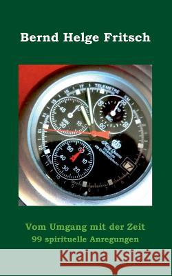 Vom Umgang mit der Zeit: 99 spirituelle Anregungen