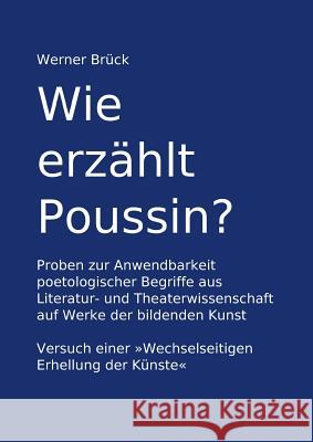 Wie erzählt Poussin? Proben zur Anwendbarkeit poetologischer Begriffe aus Literatur- und Theaterwissenschaft auf Werke der bildenden Kunst. Versuch ei