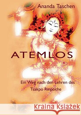 Atemlos: Ein Weg nach den Lehren des Tsakpo Rinpoche