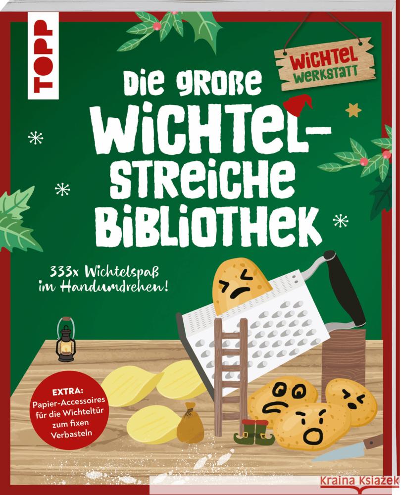 Die große Wichtelstreiche-Bibliothek. 333x Wichtelspaß im Handumdrehen!