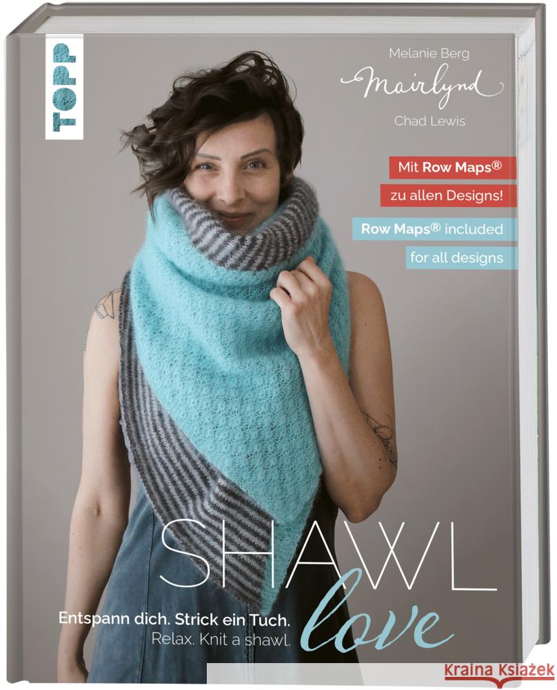 Mairlynd: Shawl Love. Mit 'Row Maps' zu allen Designs!