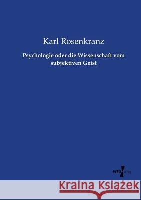 Psychologie oder die Wissenschaft vom subjektiven Geist