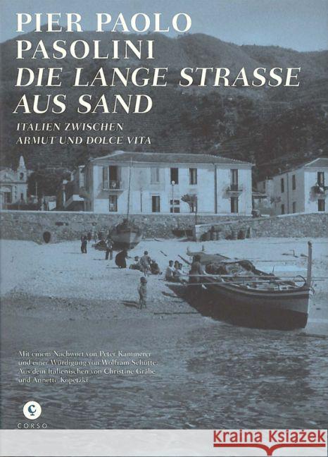 Die Lange Straße aus Sand : Italien zwischen Armut und Dolce Vita. Mit einem Nachwort von Peter Kammerer und einer Würdigung von Wolfram Schütte.