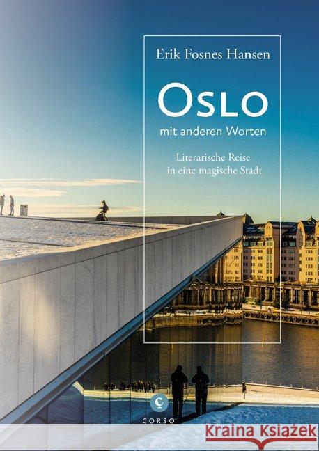 Oslo : mit anderen Worten. Literarische Reise in eine magische Stadt