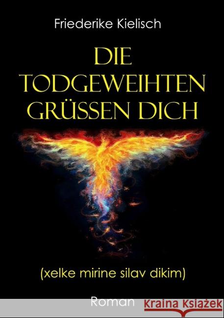 Die Todgeweihten grüßen dich : xelke mirine silav dikim