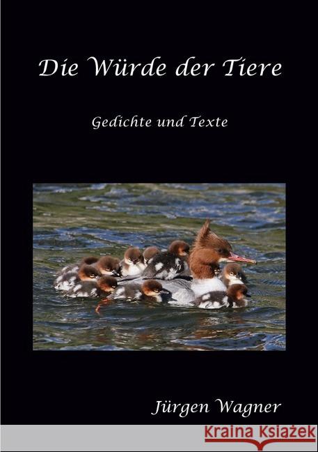 Die Würde der Tiere : Gedichte und Texte