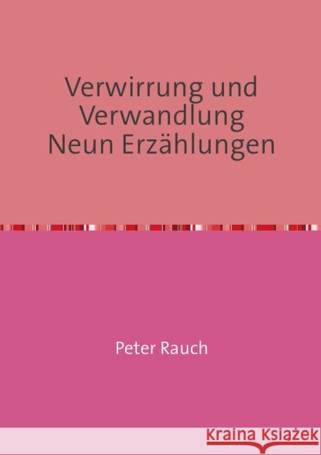 Verwirrung und Verwandlung Neun Erzählungen : Neun Erzählungen