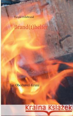 Brand(t)helfer: Ein Oberhavel-Krimi