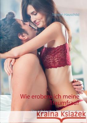 Wie erobere ich meine Traumfrau?: Die schönsten Komplimente