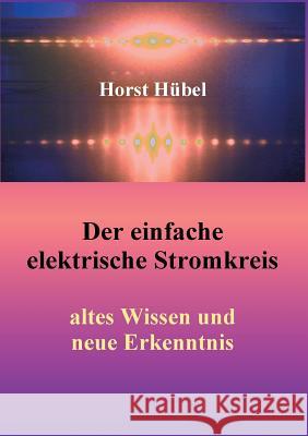 Der einfache elektrische Stromkreis: altes Wissen und neue Erkenntnis