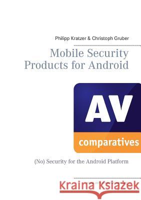 Mobile Security Products for Android: (No) Security for the Android Platform