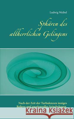 Sphären des allherrlichen Gelingens: Nach der Zeit der Turbulenzen inniges Relieve und gnadenvolles Seinsbehagen