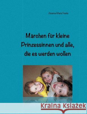 Märchen für kleine Prinzessinnen und alle, die es werden wollen