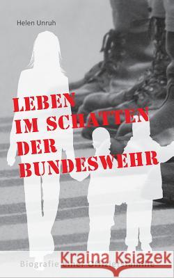 Leben im Schatten der Bundeswehr. Biografie einer Offiziersfamilie: Ein Leben nach der Devise Erst die Armee und dann die Familie