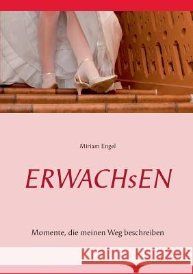 Erwachsen: Momente, die meinen Weg beschreiben