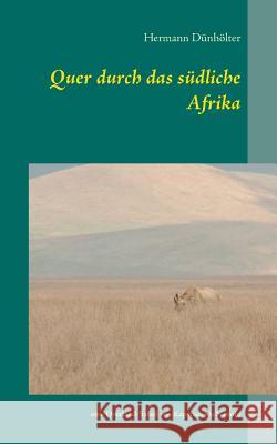 Quer durch das südliche Afrika: eine Overland-Safari von Kapstadt bis Nairobi