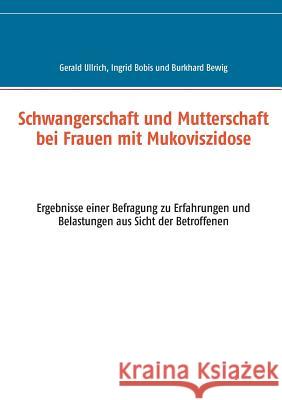 Schwangerschaft und Mutterschaft bei Frauen mit Mukoviszidose: Ergebnisse einer Befragung zu Erfahrungen und Belastungen aus Sicht der Betroffenen