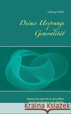 Deines Ursprungs Generalität
