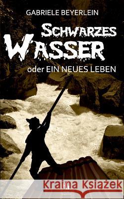 Schwarzes Wasser oder Ein neues Leben