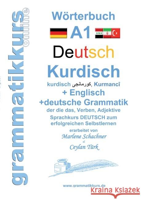 Wörterbuch Deutsch - Kurdisch - Kurmandschi - Englisch: Lernwortschatz A1 Sprachkurs DEUTSCH zum erfolgreichen Selbstlernen für kurdisch sprechende Zu