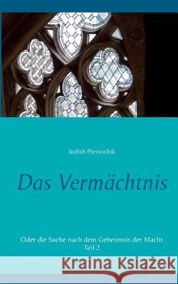 Das Vermächtnis 2: Oder die Suche nach dem Geheimnis der Macht