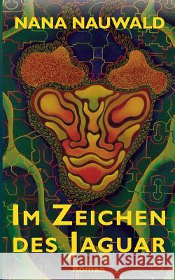 Im Zeichen des Jaguar: Roman