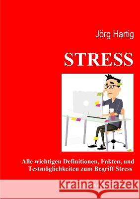 Stress: Ein Überblick über Begriffe und Definition, Stressreaktion und Stressoren, Diagnostik und Erfassungsmethoden